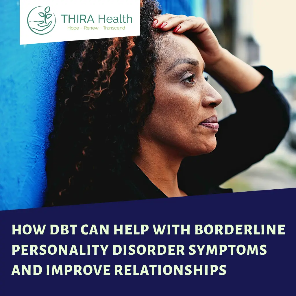 How DBT Can Help With Borderline Personality Disorder Symptoms and Improve Relationships